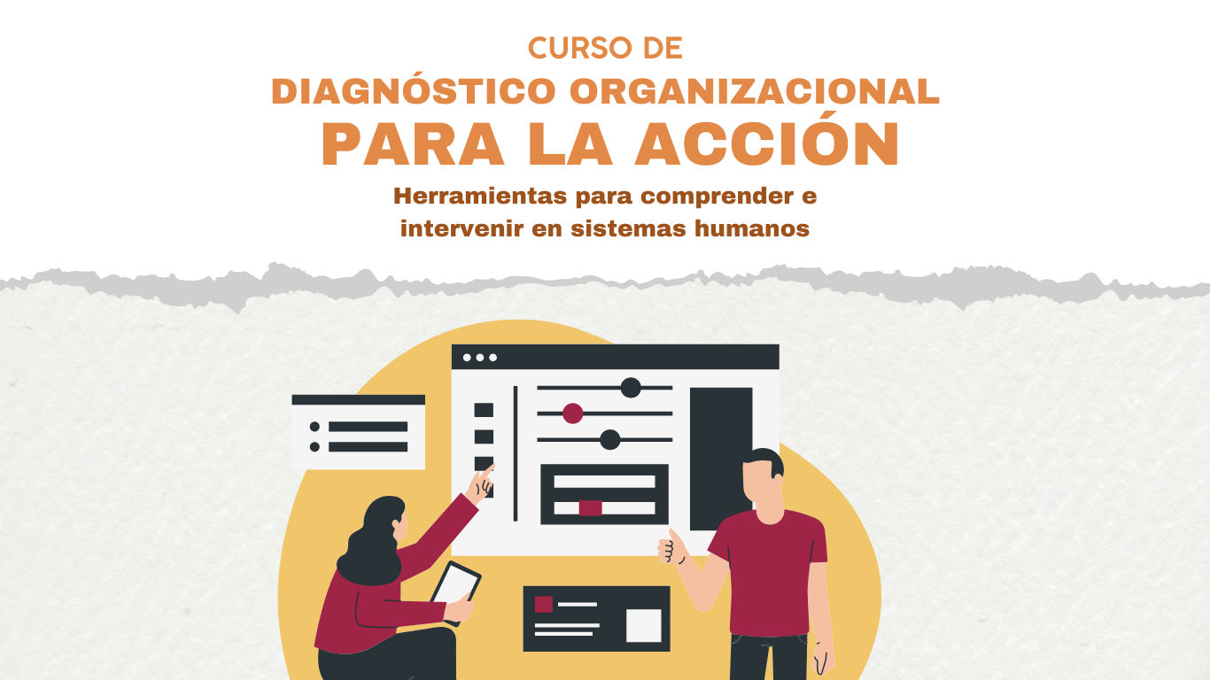 Diagnóstico Organizacional para la Acción: Herramientas para comprender e intervenir en sistemas humanos