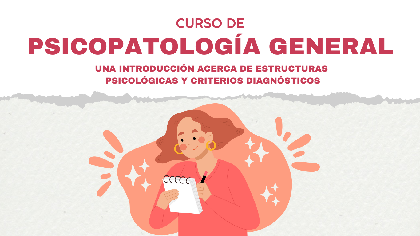 Psicopatología General: Una introducción acerca de estructuras psicológicas y criterios diagnósticos